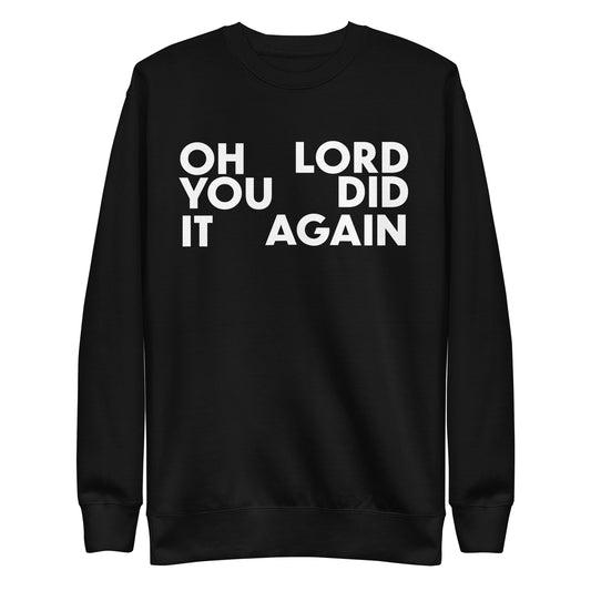 YOU DID IT AGAIN Premium Sweatshirt